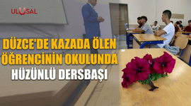 Düzce'de kazada ölen öğrencinin okulunda hüzünlü dersbaşı